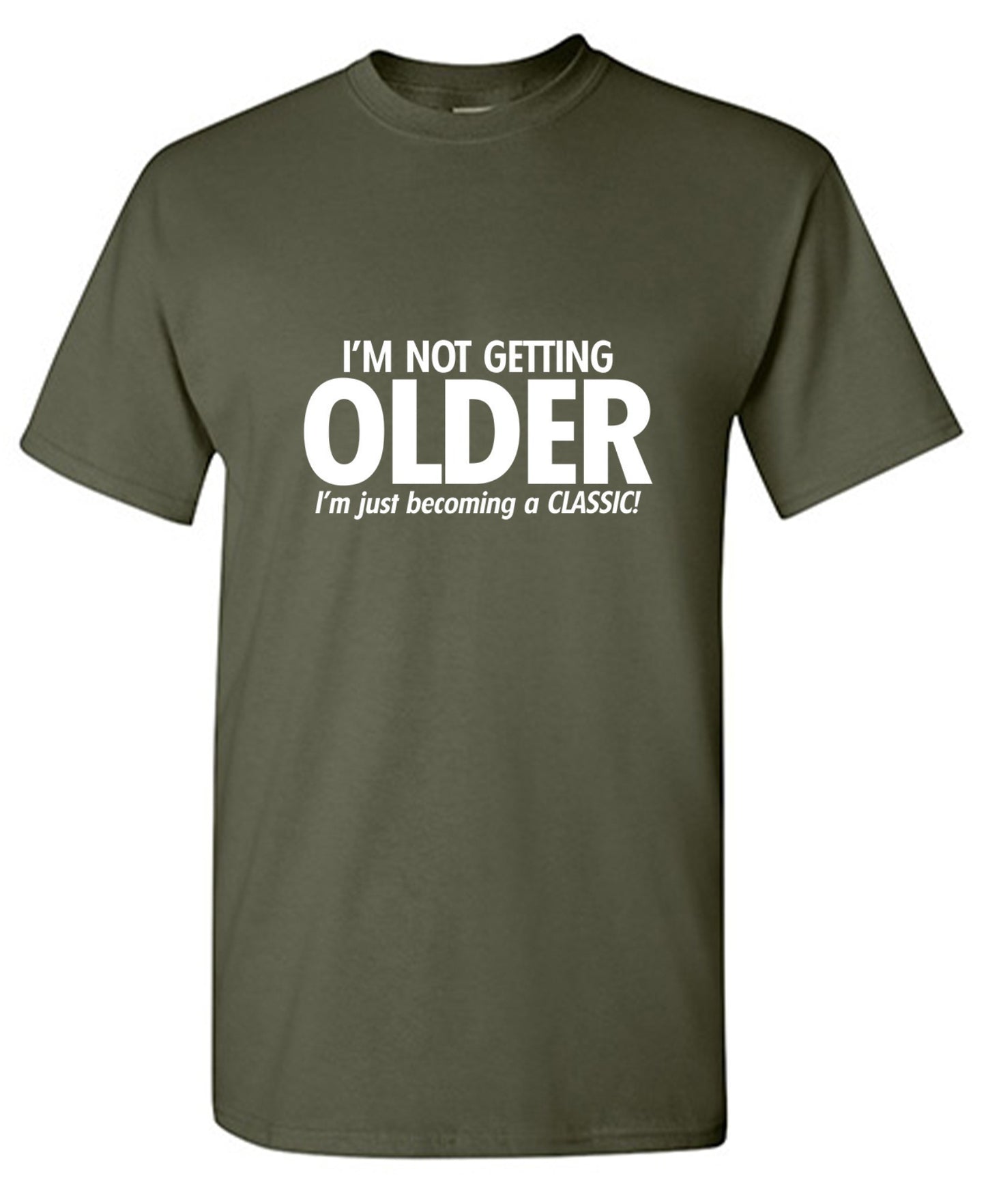Funny T-Shirts design "I'm Not Getting Older I'm Just Becoming a Classic - Tall Tee"