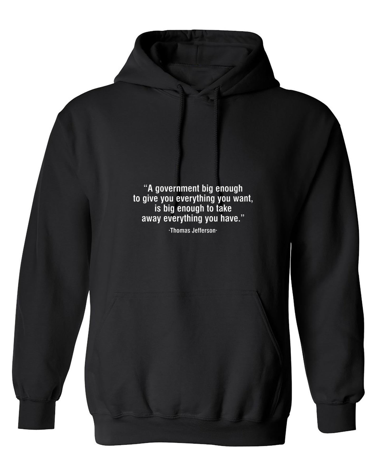 Funny T-Shirts design "A Government Big Enough To Give You Everything You Want Is Big Enough To Take Away Everything You Have T-Shirt - Hoodie"