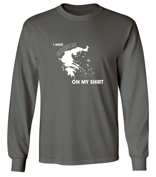 Funny T-Shirts design "I Have Greece On My Shirt - Long Sleeve"
