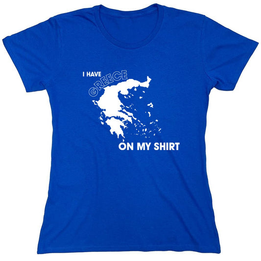 Funny T-Shirts design "I Have Greece On My Shirt - Womens"