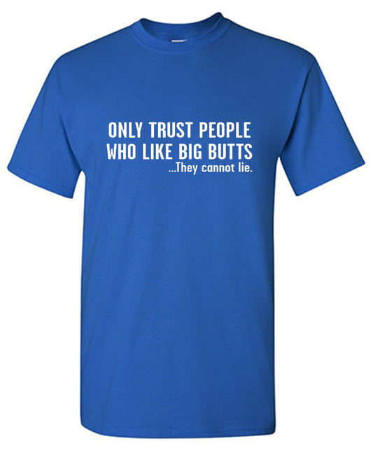 Only Trust People Who Like Big Butts