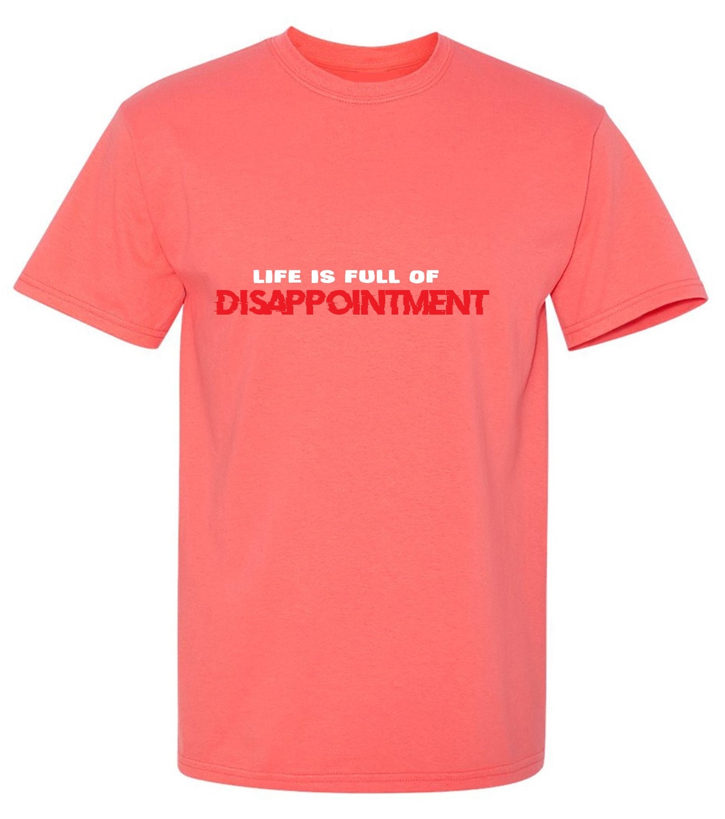 Funny T-Shirts design "Life Is Full Of Disappointment And I'm Full Of Life"