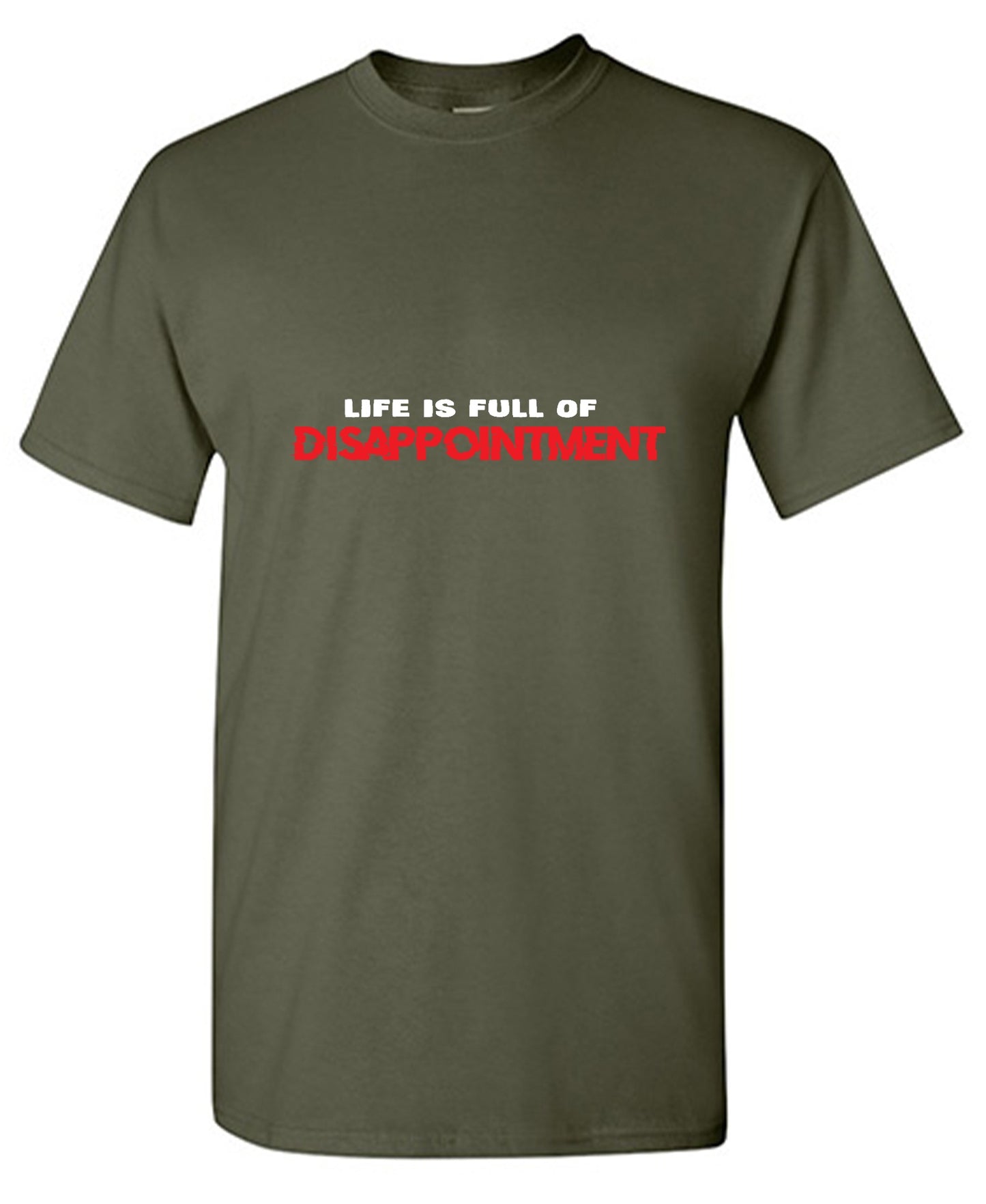 Funny T-Shirts design "Life Is Full Of Disappointment And I'm Full Of Life"