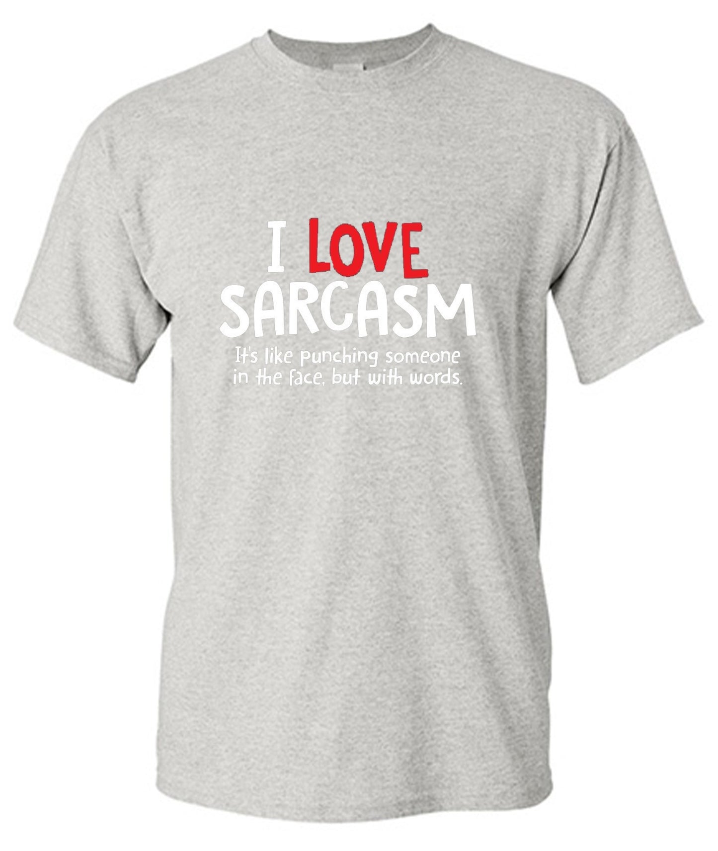 Funny T-Shirts design "I Love Sarcasm. It's Like Punching Someone In The Face"
