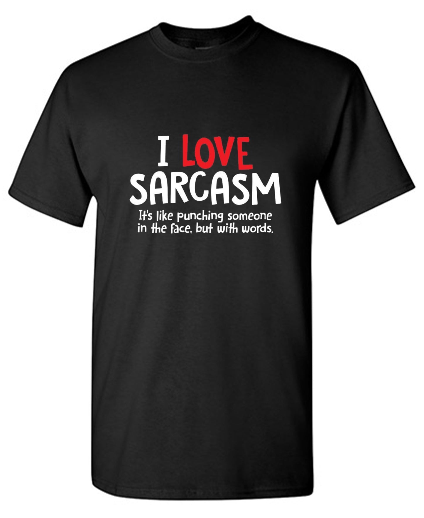 Funny T-Shirts design "I Love Sarcasm. It's Like Punching Someone In The Face"