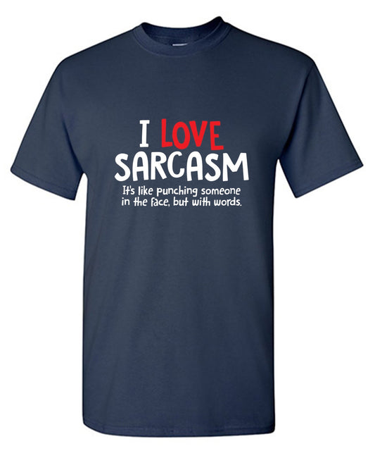 Funny T-Shirts design "I Love Sarcasm. It's Like Punching Someone In The Face - Tall Tee"