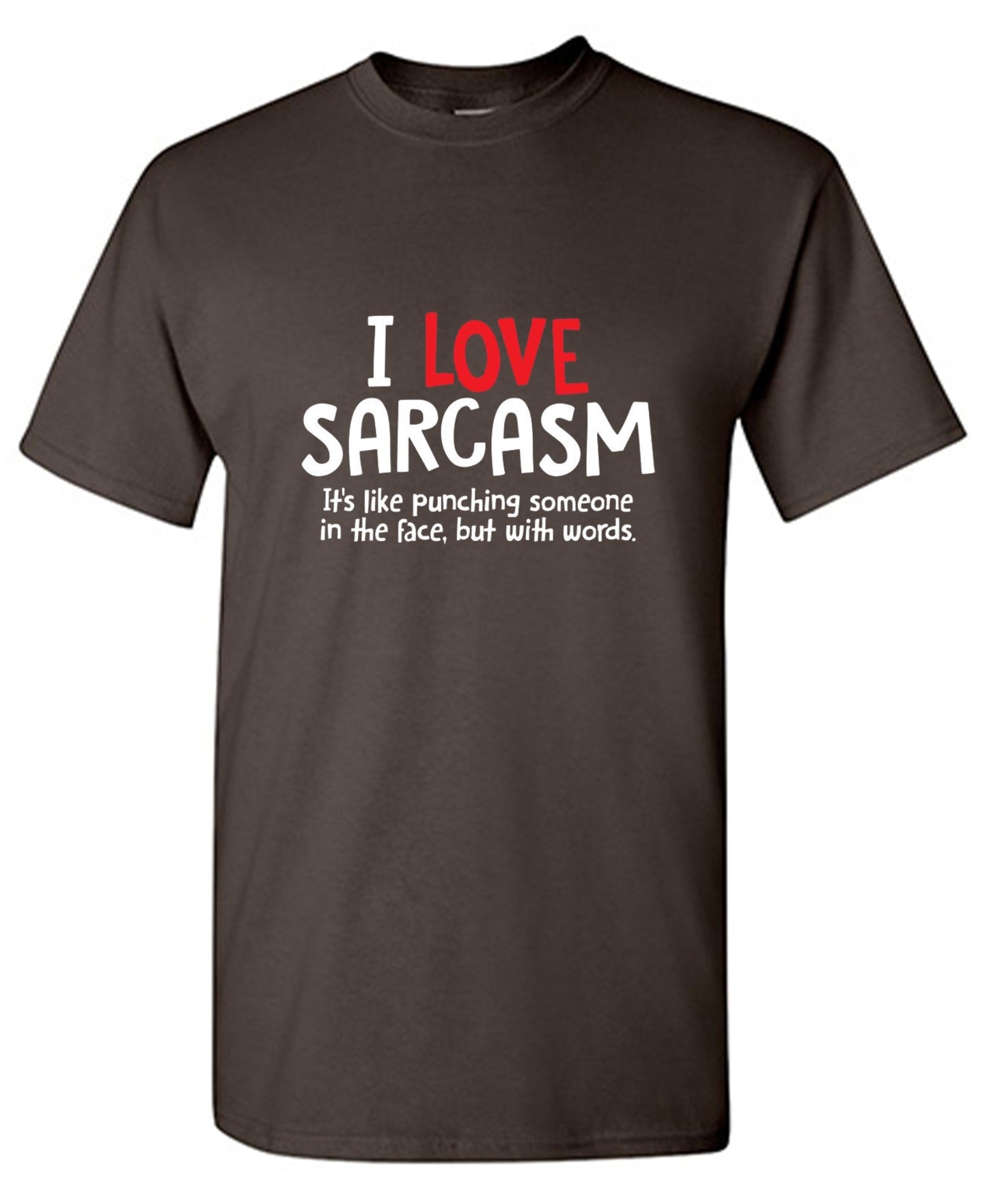 Funny T-Shirts design "I Love Sarcasm. It's Like Punching Someone In The Face"