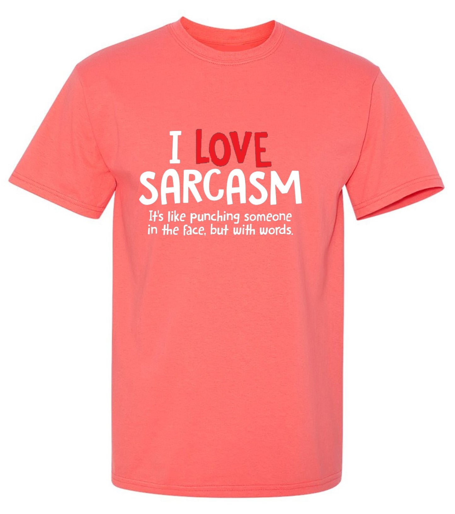 Funny T-Shirts design "I Love Sarcasm. It's Like Punching Someone In The Face"