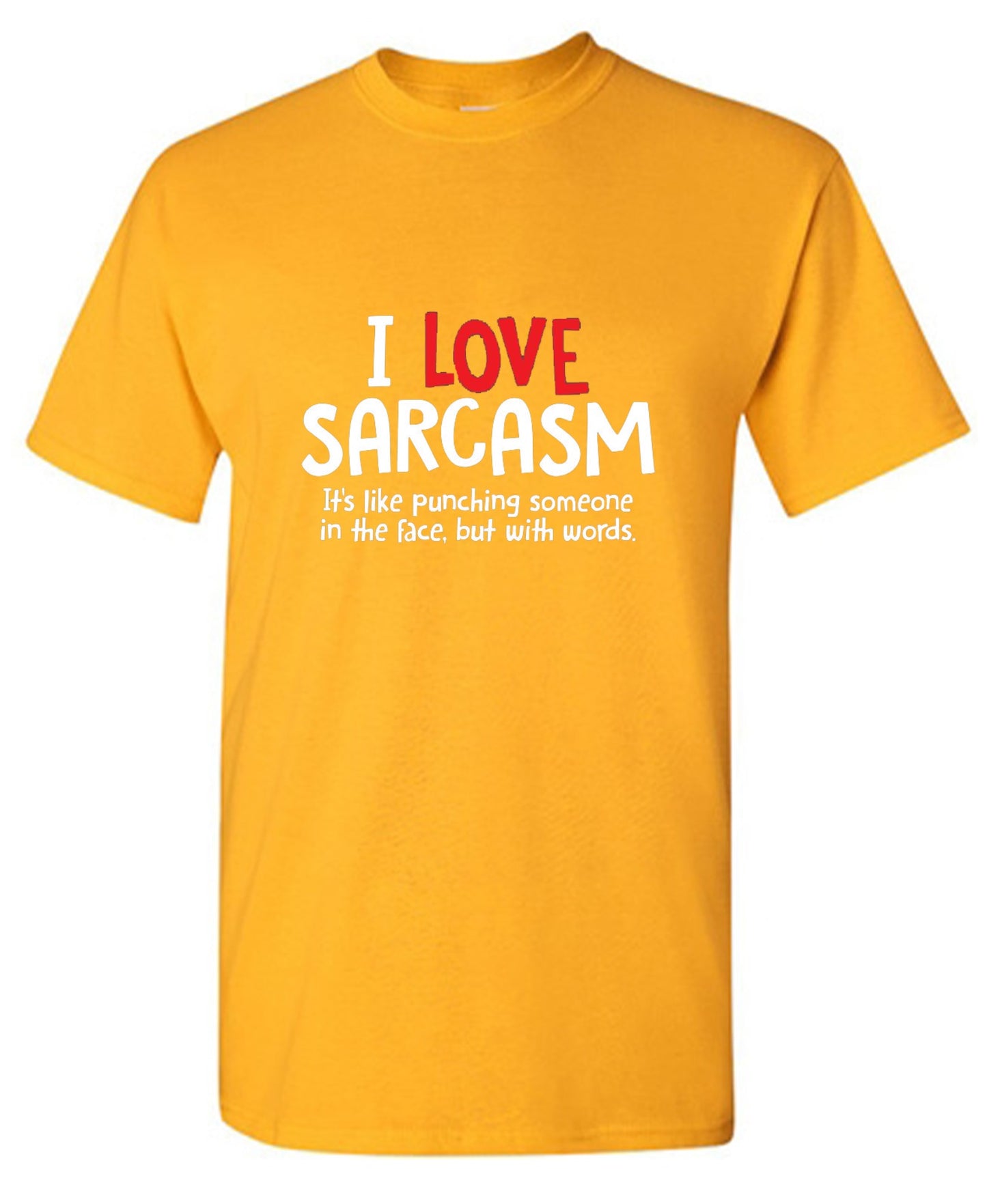 Funny T-Shirts design "I Love Sarcasm. It's Like Punching Someone In The Face"