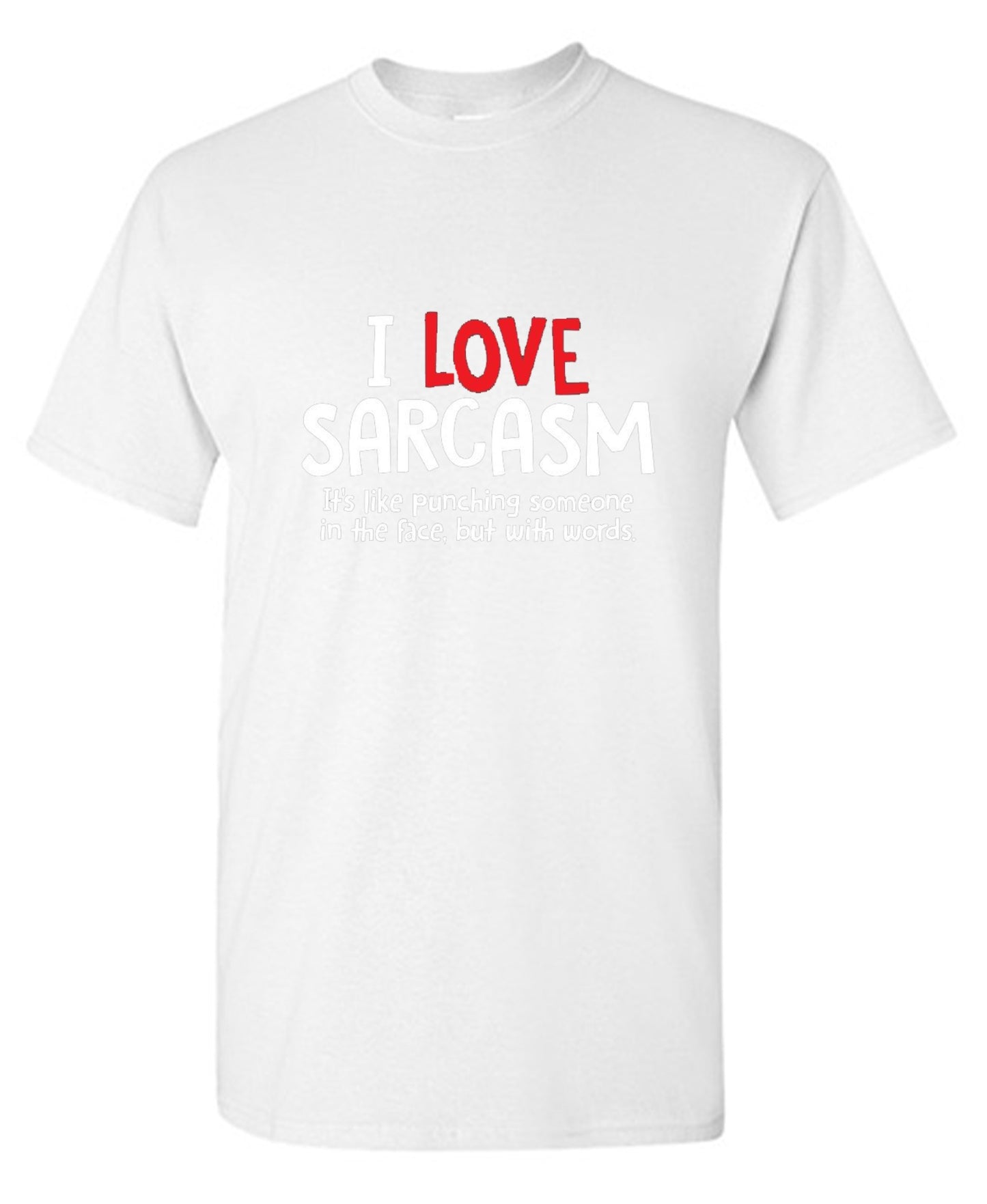 Funny T-Shirts design "I Love Sarcasm. It's Like Punching Someone In The Face"