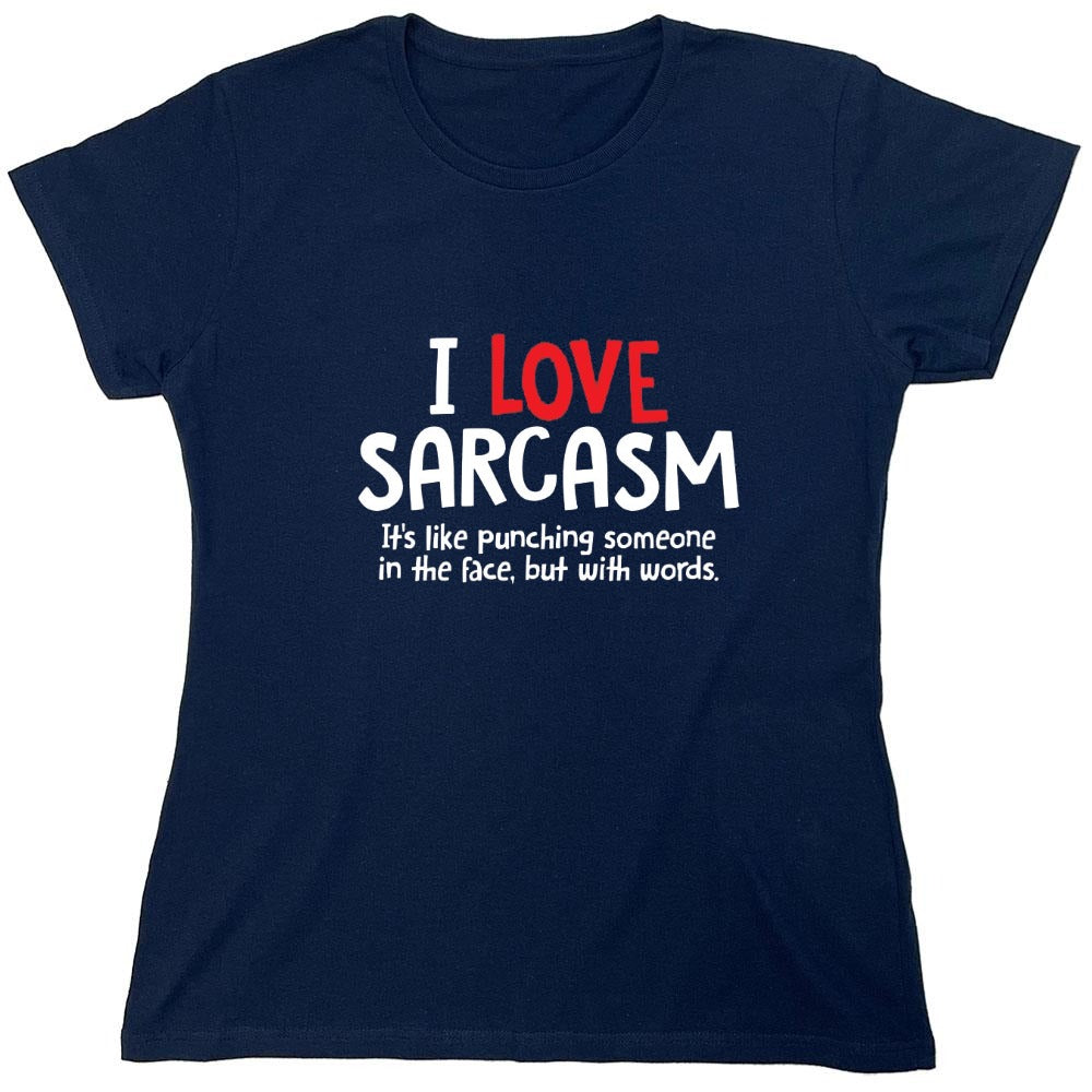 Funny T-Shirts design "I Love Sarcasm. It's Like Punching Someone In The Face - Womens"