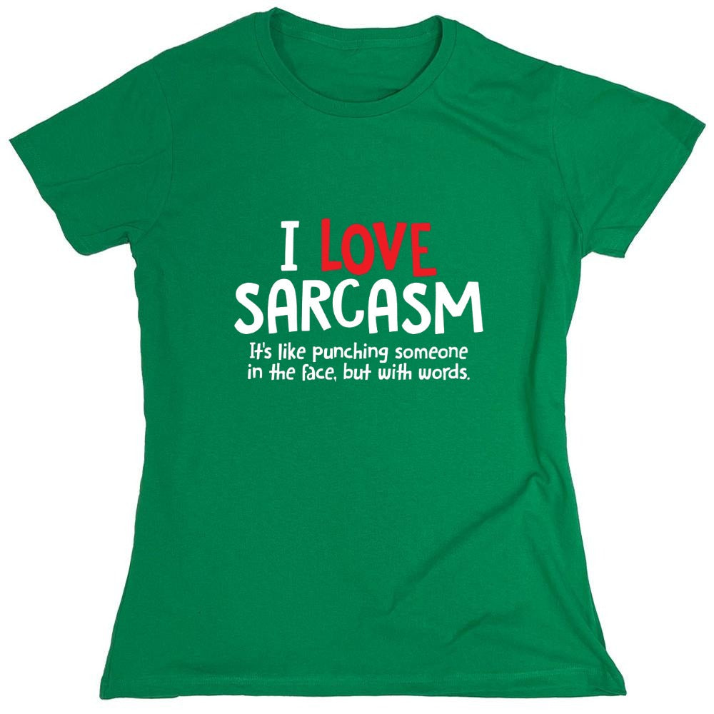 Funny T-Shirts design "I Love Sarcasm. It's Like Punching Someone In The Face - Womens"