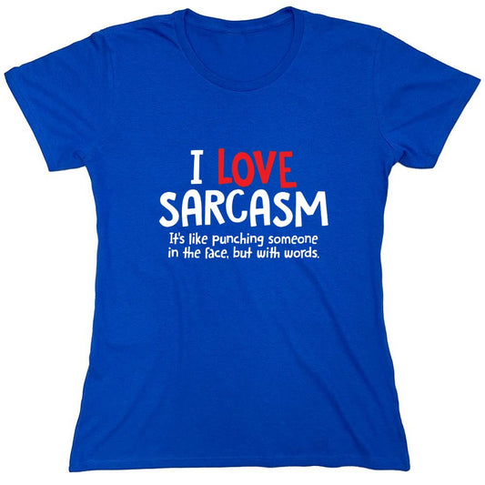 Funny T-Shirts design "I Love Sarcasm. It's Like Punching Someone In The Face - Womens"