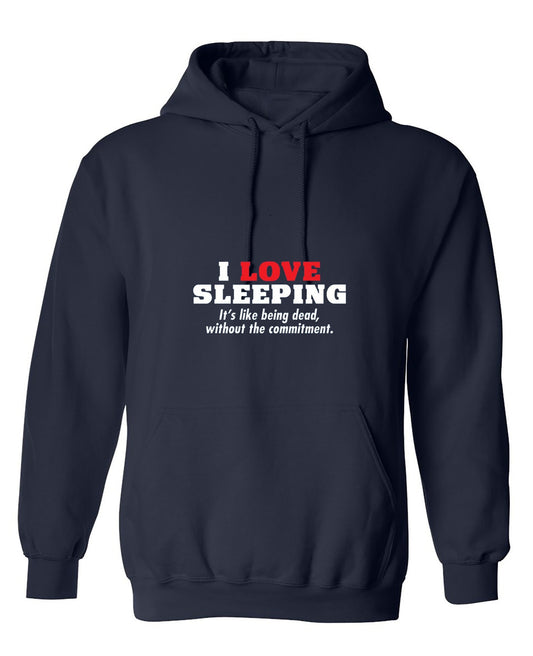 Funny T-Shirts design "I Love Sleeping It's Like Being Dead Without The Commitment T-Shirt - Hoodie"