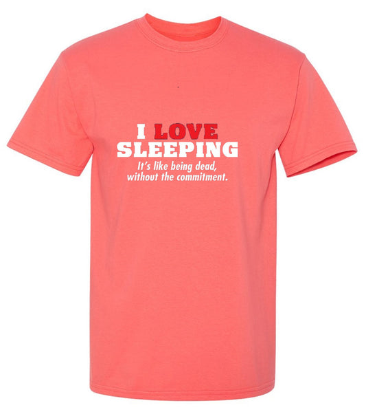 Funny T-Shirts design "I Love Sleeping It's Like Being Dead Without The Commitment T-Shirt"