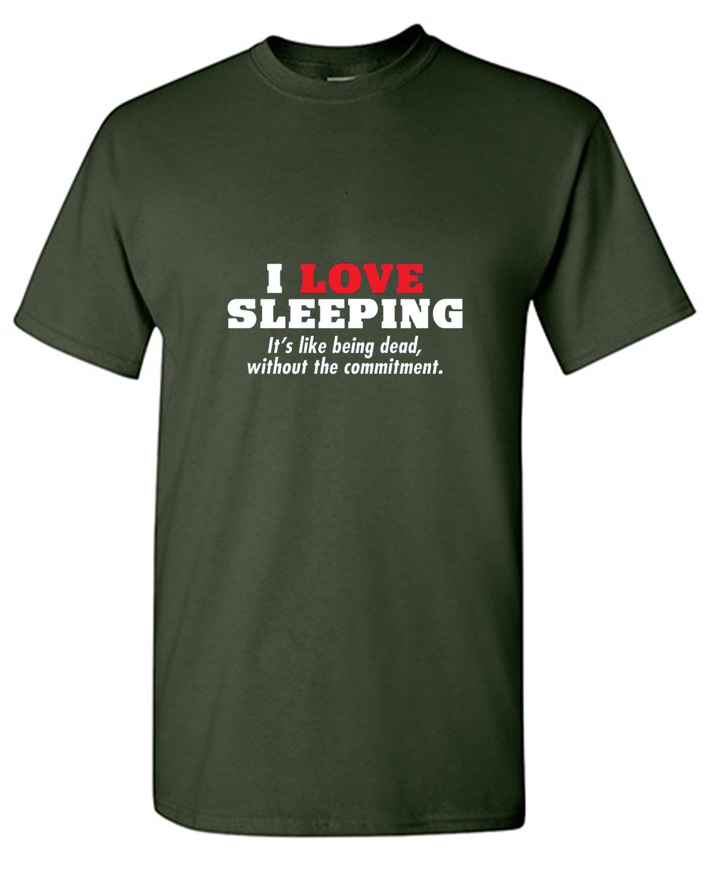 Funny T-Shirts design "I Love Sleeping It's Like Being Dead Without The Commitment T-Shirt"
