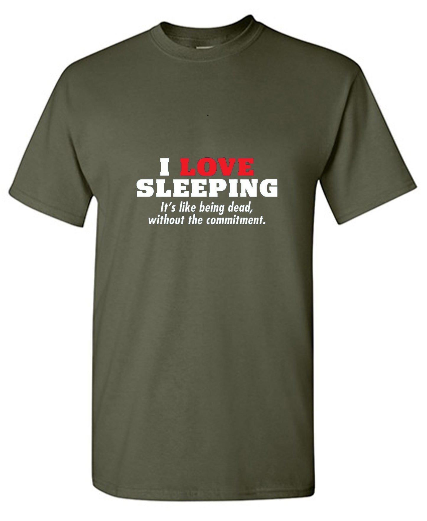 Funny T-Shirts design "I Love Sleeping It's Like Being Dead Without The Commitment T-Shirt"