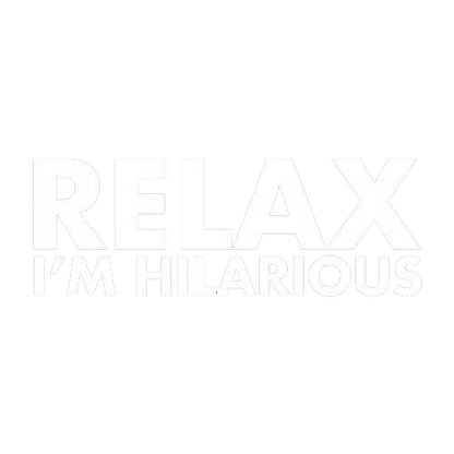 Funny T-Shirts design "Relax I'm Hilarious"