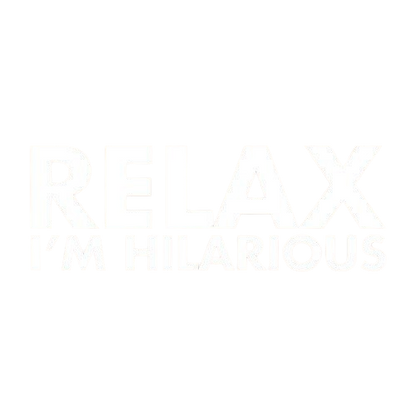 Relax I'm Hilarious