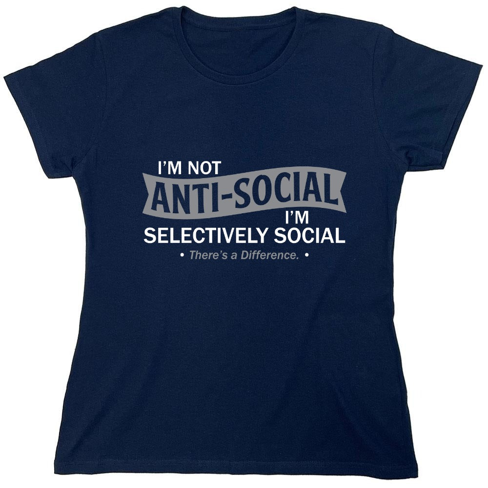 Funny T-Shirts design "I'm not anti-social. I'm selectively social. There's a difference"