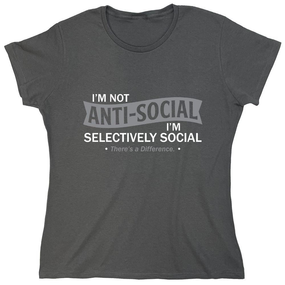 Funny T-Shirts design "I'm not anti-social. I'm selectively social. There's a difference"