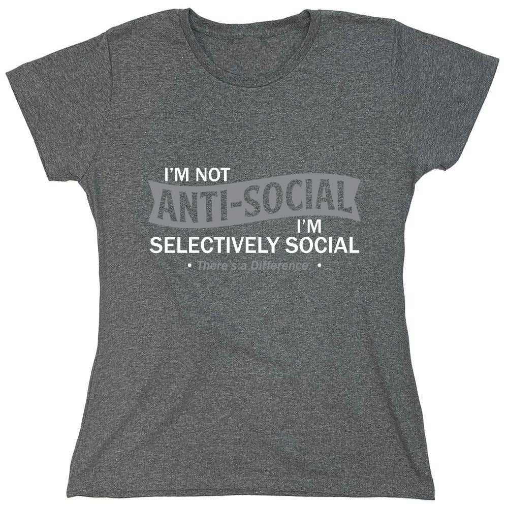Funny T-Shirts design "I'm not anti-social. I'm selectively social. There's a difference"