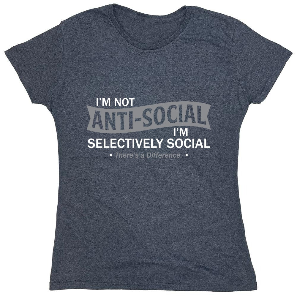 Funny T-Shirts design "I'm not anti-social. I'm selectively social. There's a difference"