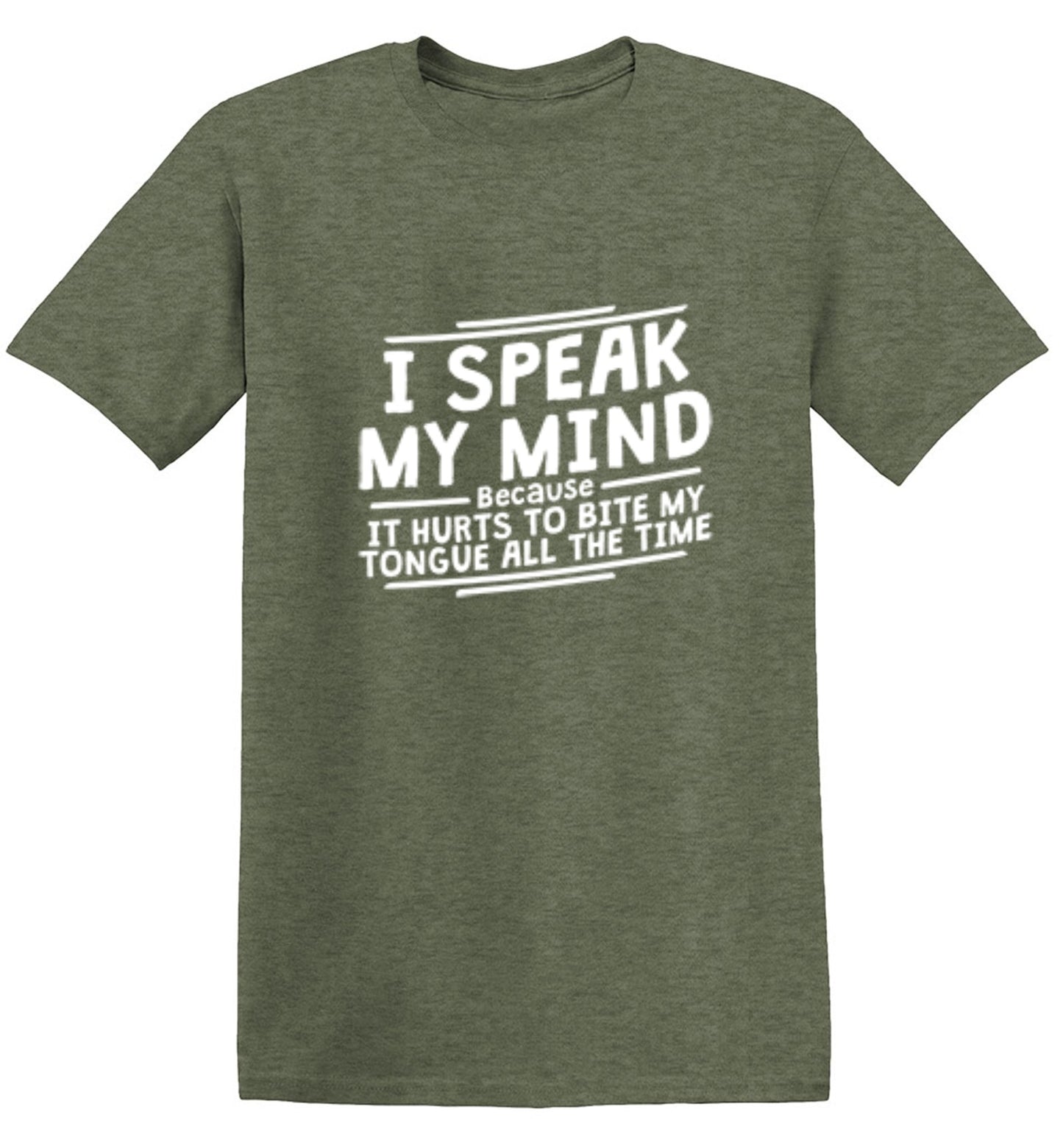 Funny T-Shirts design "I Speak My Mind, It Hurts To Bite My Tongue"