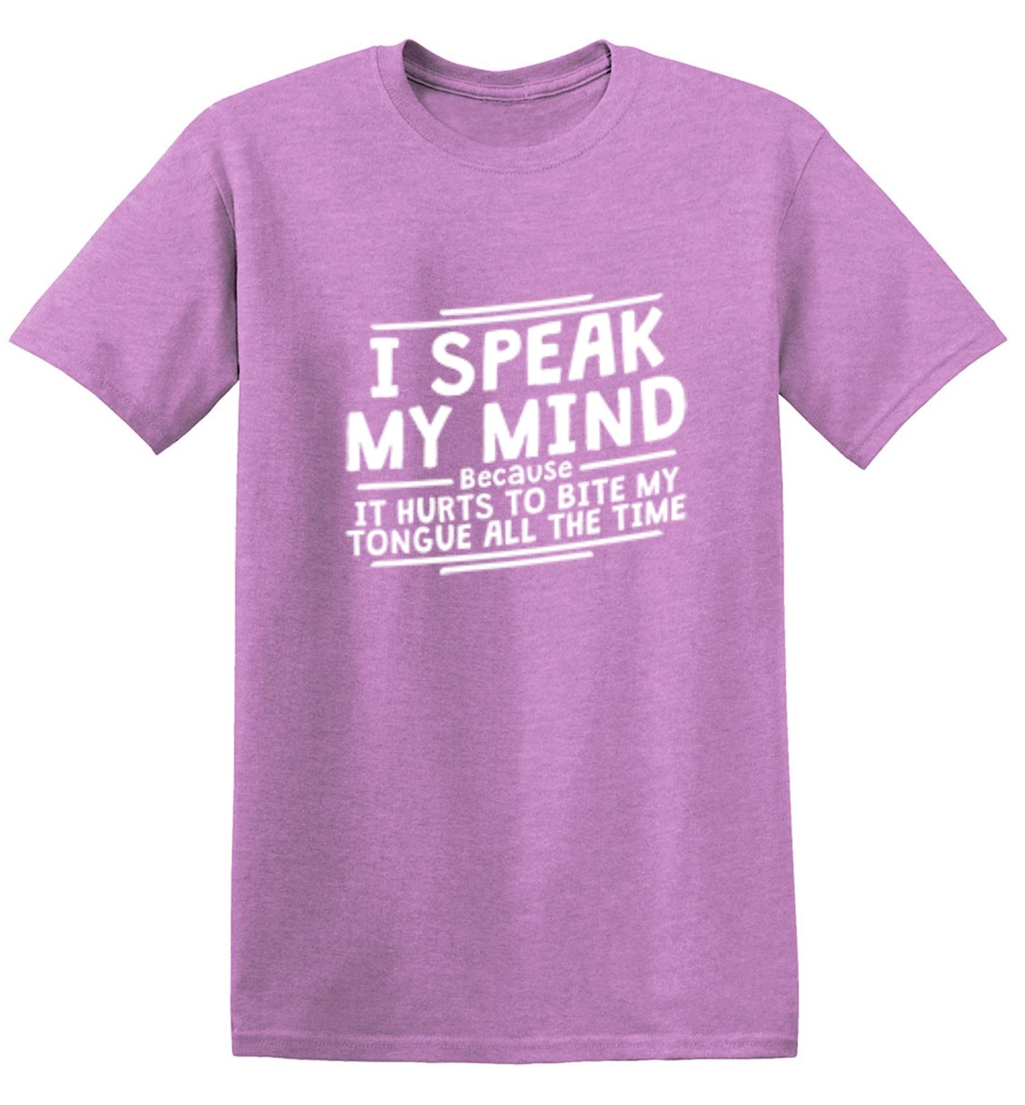 Funny T-Shirts design "I Speak My Mind, It Hurts To Bite My Tongue"