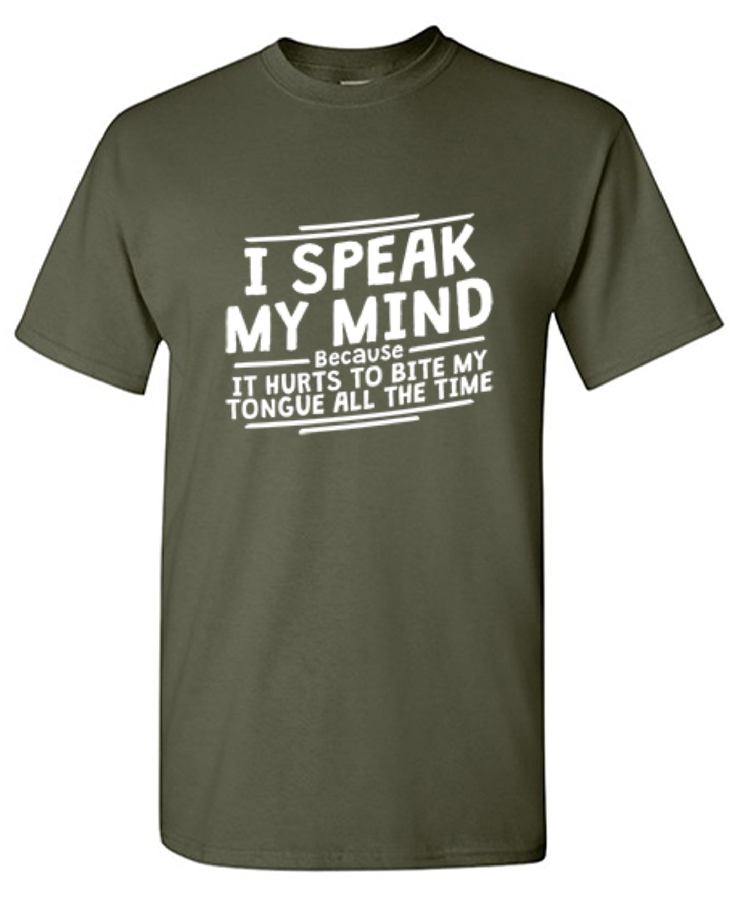 Funny T-Shirts design "I Speak My Mind, It Hurts To Bite My Tongue"