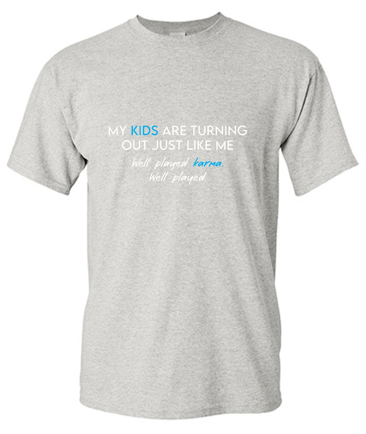 Funny T-Shirts design "My Kids are Turning Out Just Like Me T-Shirt"