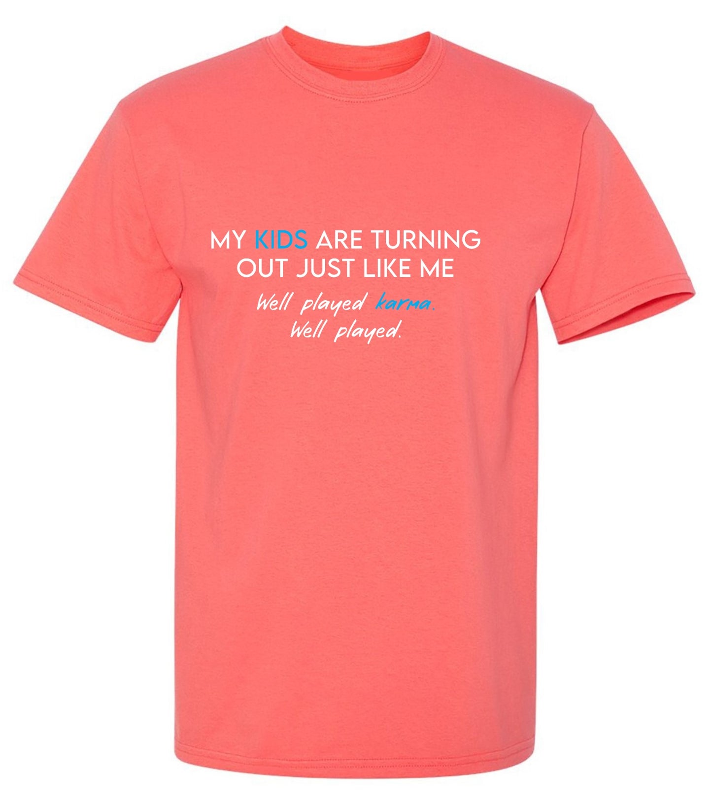 Funny T-Shirts design "My Kids are Turning Out Just Like Me T-Shirt"