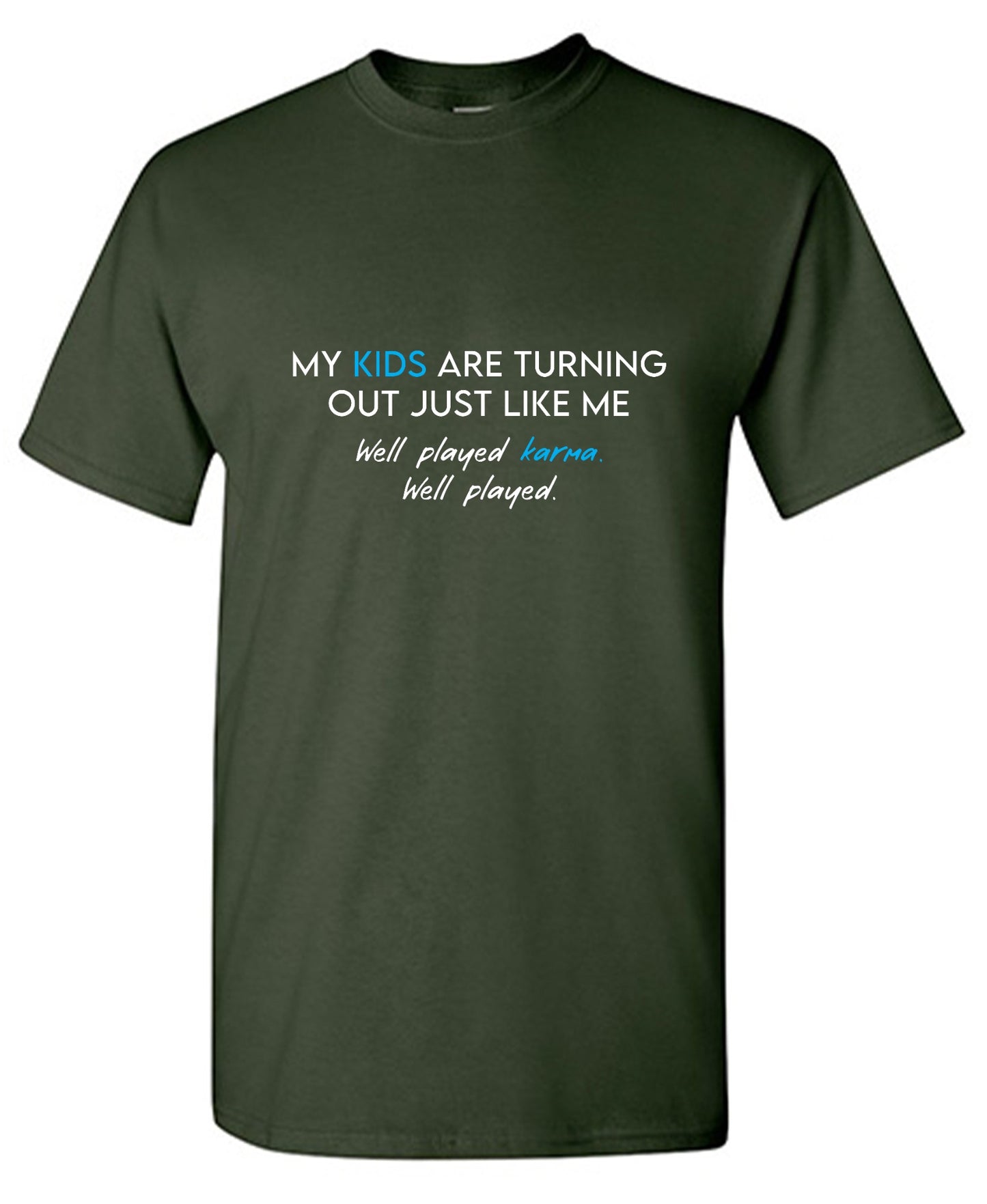 Funny T-Shirts design "My Kids are Turning Out Just Like Me T-Shirt"