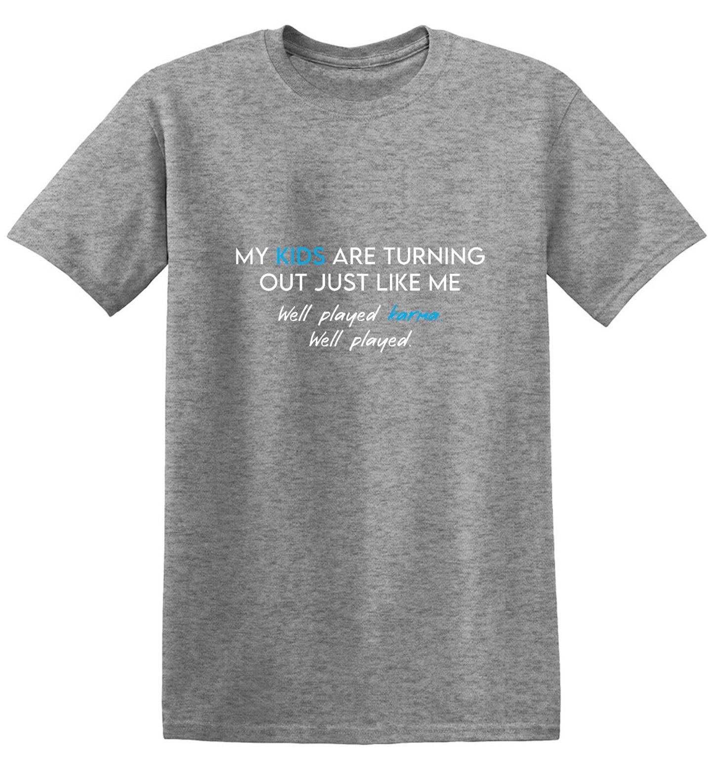 Funny T-Shirts design "My Kids are Turning Out Just Like Me T-Shirt"
