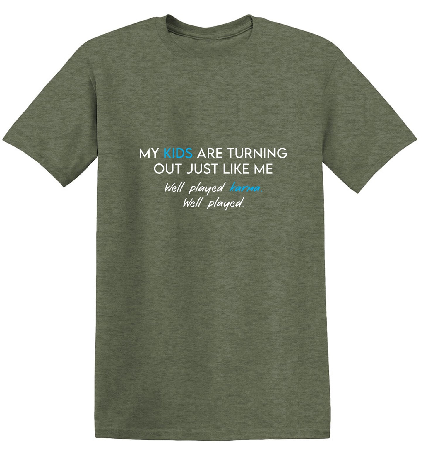 Funny T-Shirts design "My Kids are Turning Out Just Like Me T-Shirt"