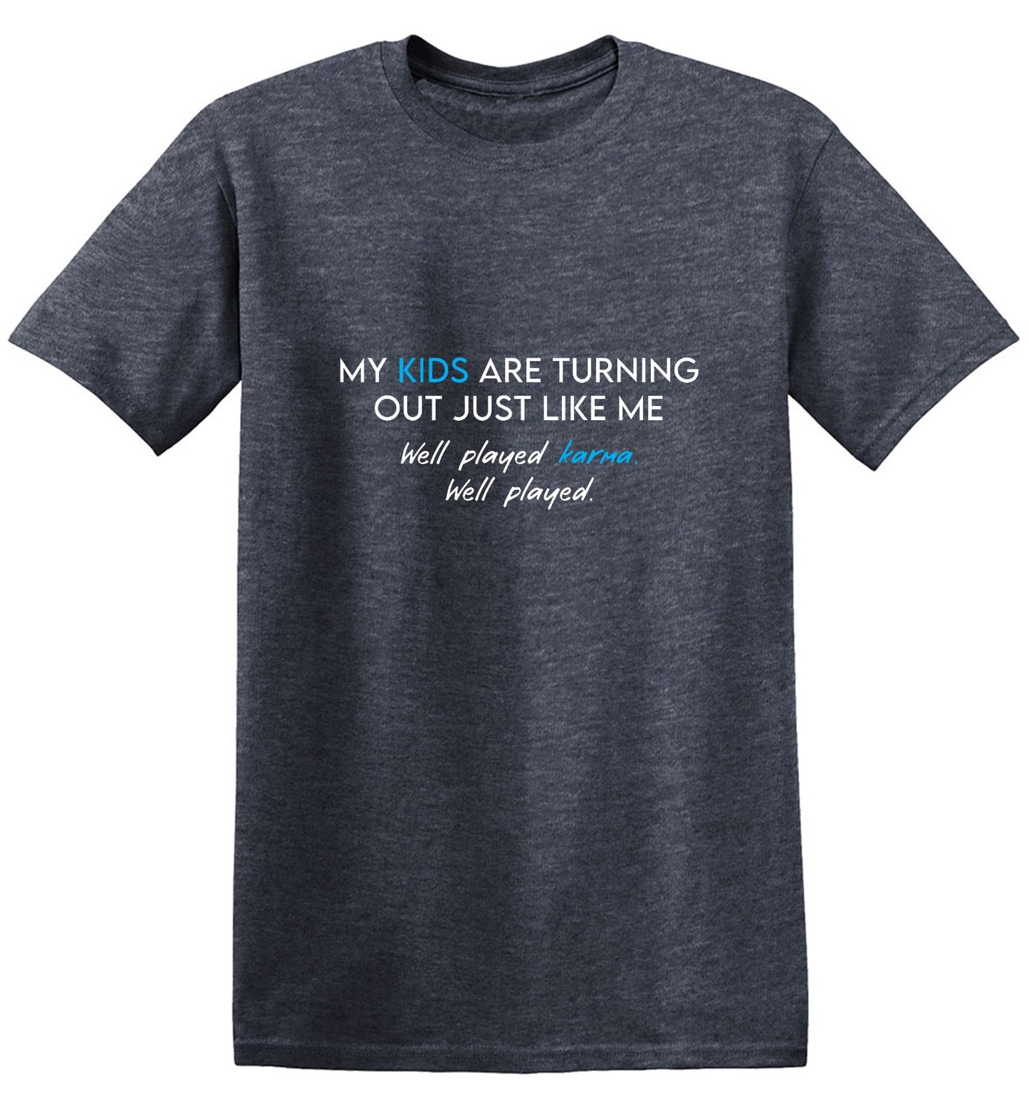Funny T-Shirts design "My Kids are Turning Out Just Like Me T-Shirt"