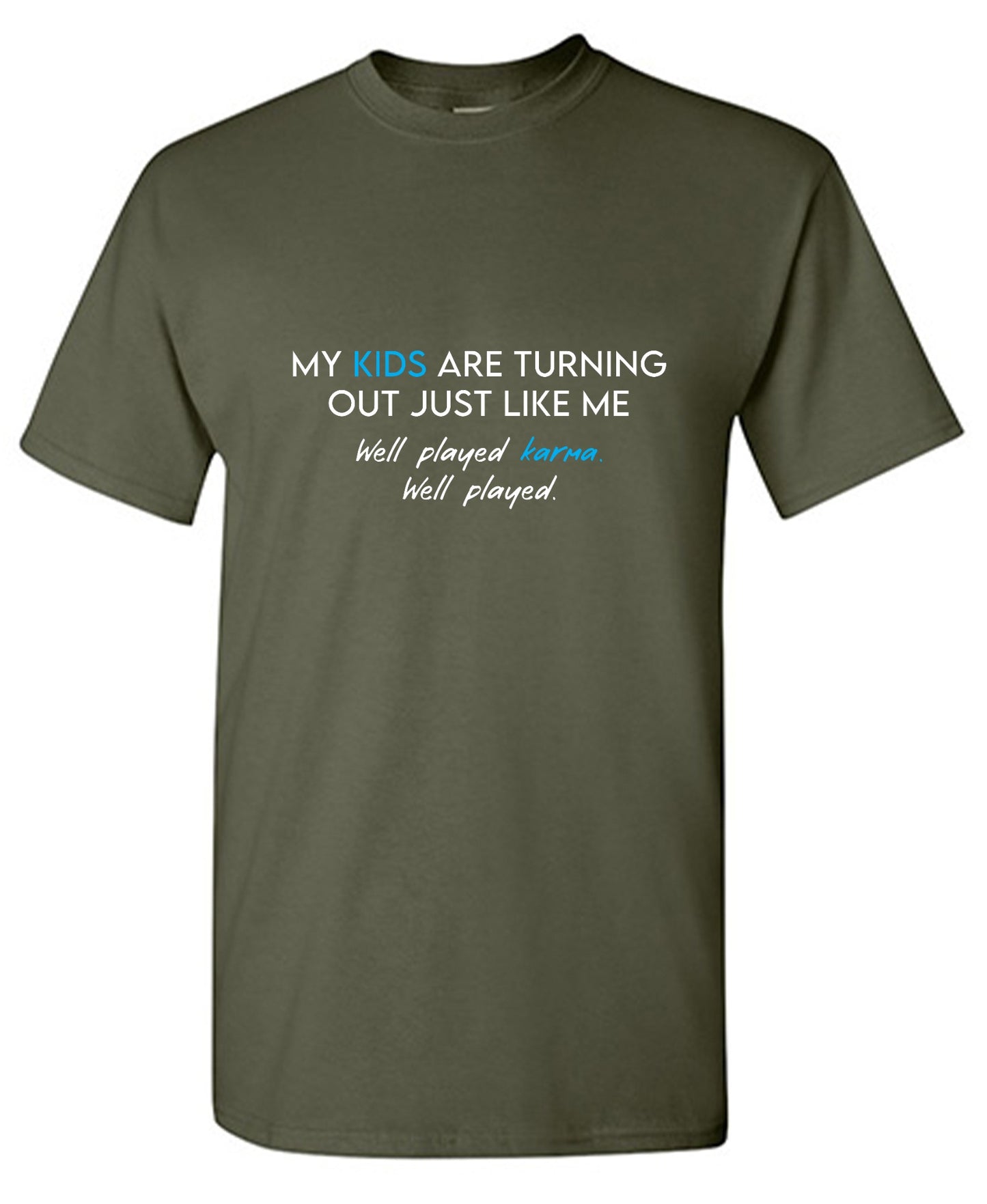 Funny T-Shirts design "My Kids are Turning Out Just Like Me T-Shirt"