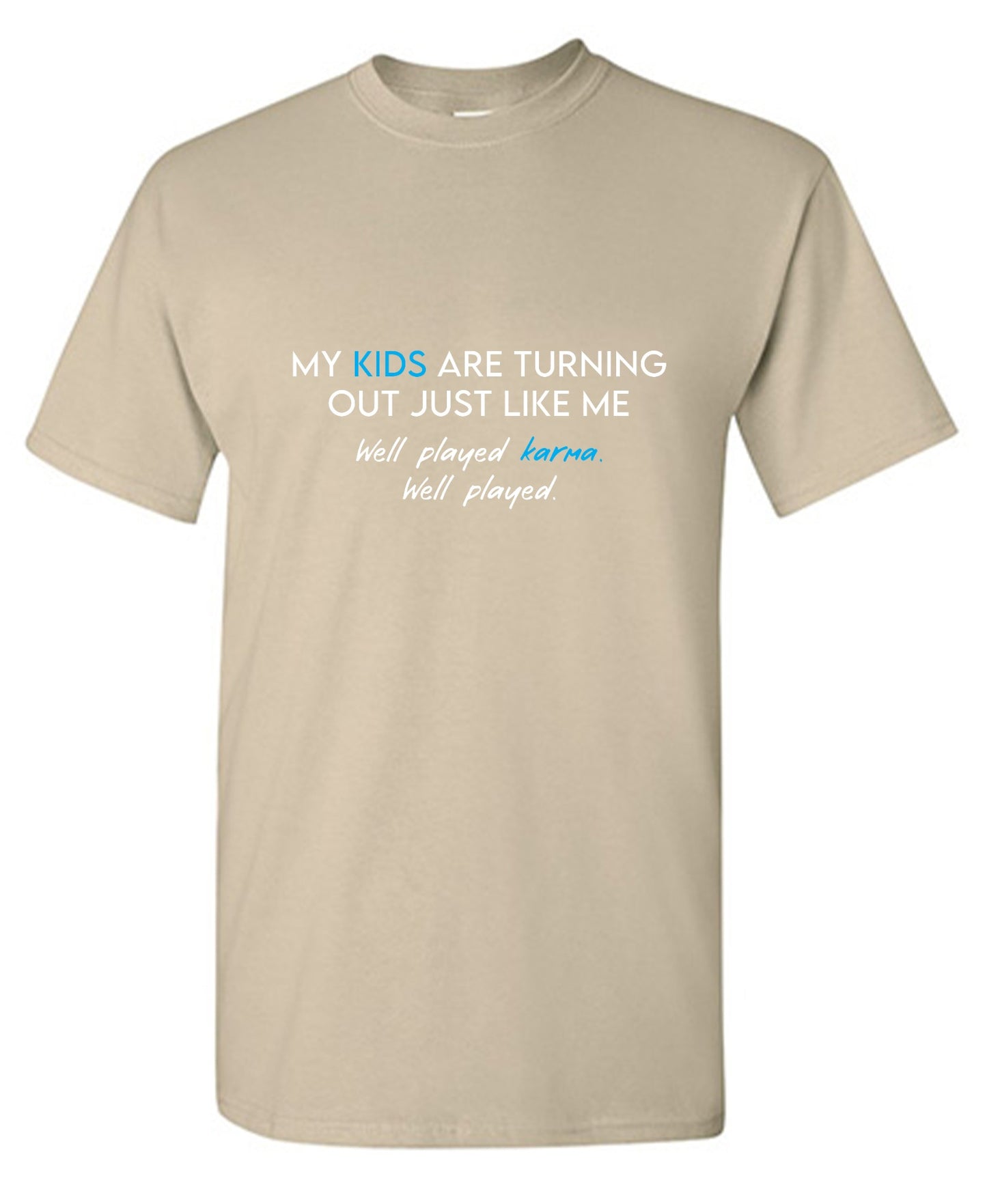 Funny T-Shirts design "My Kids are Turning Out Just Like Me T-Shirt"