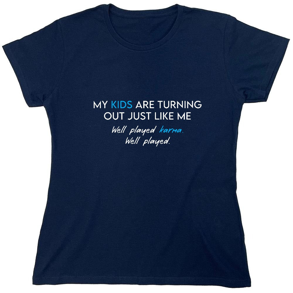 Funny T-Shirts design "My Kids are Turning Out Just Like Me T-Shirt - Womens"