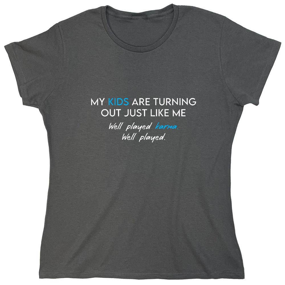 Funny T-Shirts design "My Kids are Turning Out Just Like Me T-Shirt - Womens"
