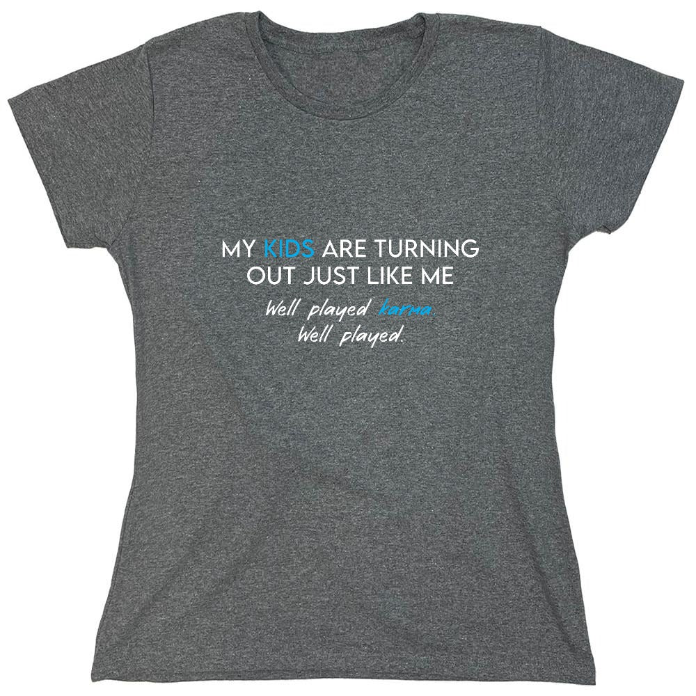 Funny T-Shirts design "My Kids are Turning Out Just Like Me T-Shirt - Womens"