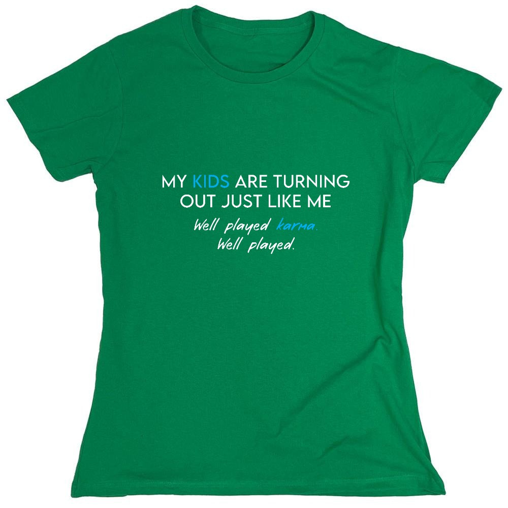 Funny T-Shirts design "My Kids are Turning Out Just Like Me T-Shirt - Womens"