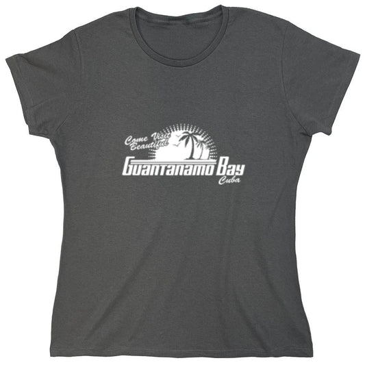 Funny T-Shirts design "Come Visit Beautiful Guantanamo Bay Cuba - Womens"