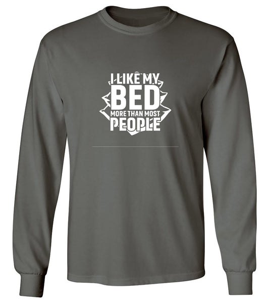 Funny T-Shirts design "I Like My Bed More Than Most People - Long Sleeve"
