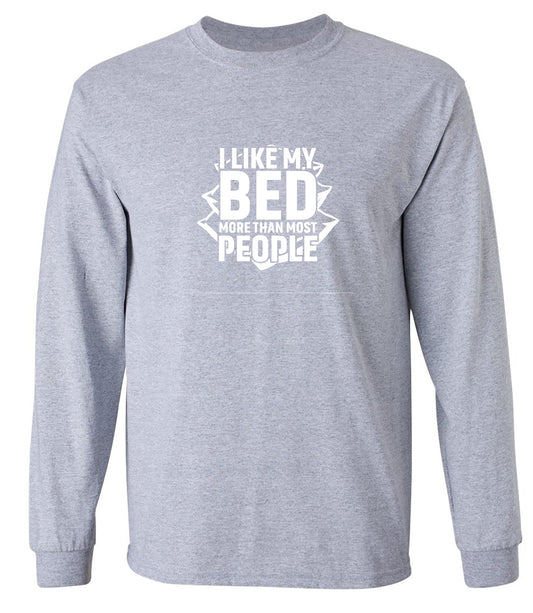 Funny T-Shirts design "I Like My Bed More Than Most People - Long Sleeve"
