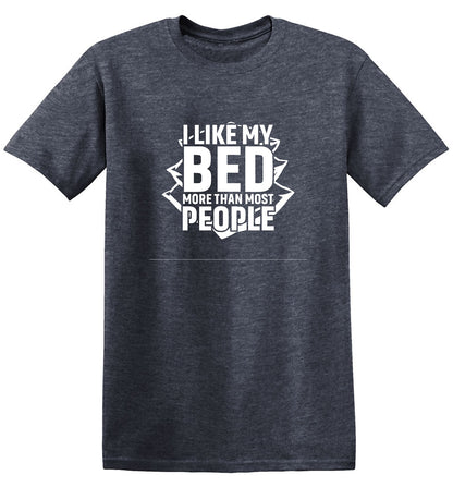 I Like My Bed More Than Most People - Roadkill T-Shirts