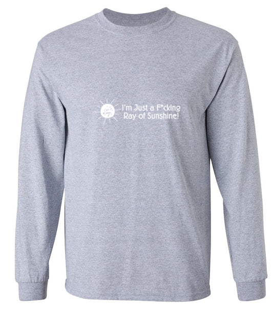 Funny T-Shirts design "I'm Just A Fcking Ray Of Sunshine! - Long Sleeve"