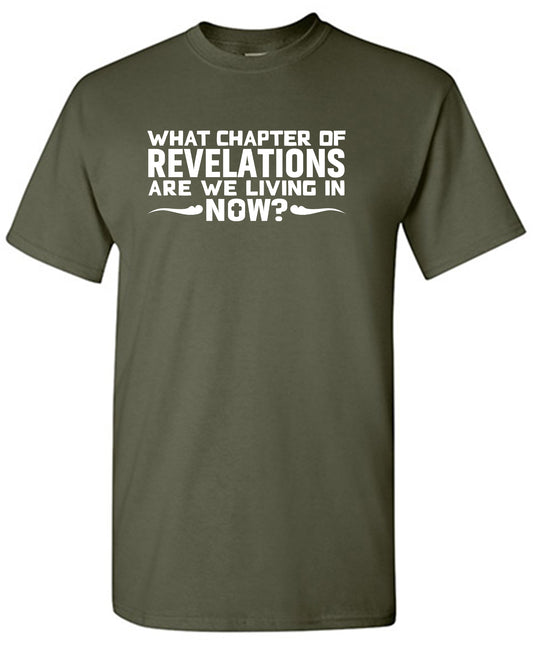 What Chapter Of Revelations Are We Living In Now? - Funny T Shirts & Graphic Tees