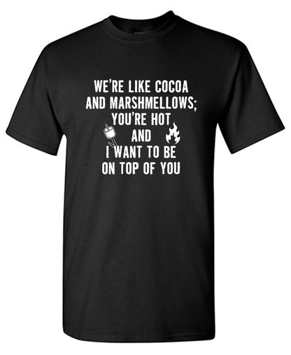 Funny T-Shirts design "We're Like Cocoa And Marshmellows"