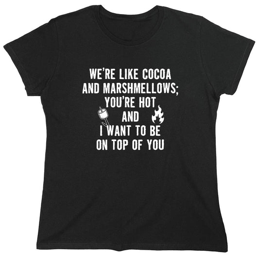 Funny T-Shirts design "We're Like Cocoa And Marshmellows - Womens"